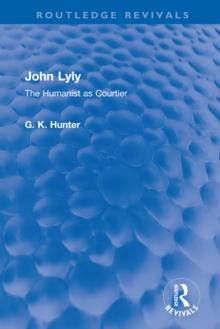 John Lyly : The Humanist as Courtier