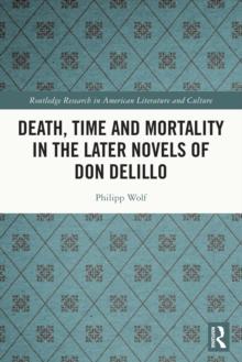 Death, Time and Mortality in the Later Novels of Don DeLillo