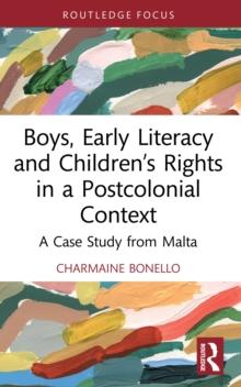 Boys, Early Literacy and Childrens Rights in a Postcolonial Context : A Case Study from Malta