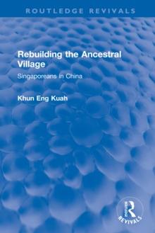 Rebuilding the Ancestral Village : Singaporeans in China