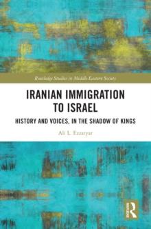 Iranian Immigration to Israel : History and Voices, in the Shadow of Kings