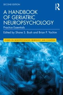 A Handbook of Geriatric Neuropsychology : Practice Essentials