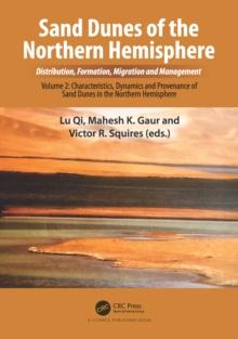 Sand Dunes of the Northern Hemisphere: Distribution, Formation, Migration and Management : Volume 2: Characteristics, Dynamics and Provenance of Sand Dunes in the Northern Hemisphere