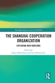 The Shanghai Cooperation Organization : Exploring New Horizons