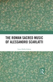 The Roman Sacred Music of Alessandro Scarlatti