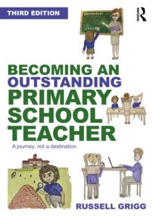 Becoming an Outstanding Primary School Teacher : A journey, not a destination