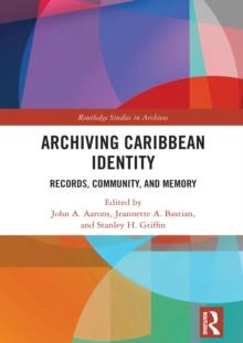 Archiving Caribbean Identity : Records, Community, and Memory