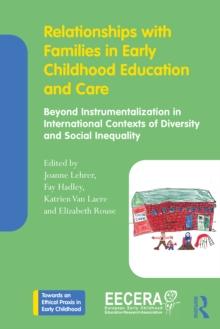 Relationships with Families in Early Childhood Education and Care : Beyond Instrumentalization in International Contexts of Diversity and Social Inequality