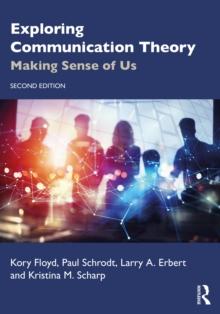 Exploring Communication Theory : Making Sense of Us