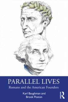 Parallel Lives : Romans and the American Founders