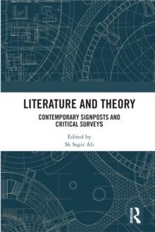 Literature and Theory : Contemporary Signposts and Critical Surveys