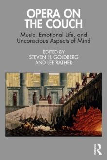 Opera on the Couch : Music, Emotional Life, and Unconscious Aspects of Mind