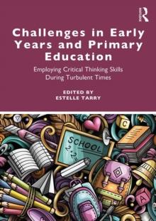 Challenges in Early Years and Primary Education : Employing critical thinking skills during turbulent times