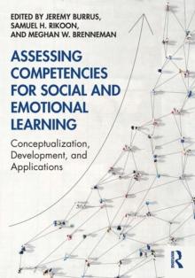 Assessing Competencies for Social and Emotional Learning : Conceptualization, Development, and Applications