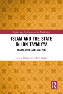 Islam and the State in Ibn Taymiyya : Translation and Analysis