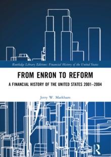 From Enron to Reform : A Financial History of the United States 2001-2004