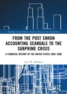 From the Post Enron Accounting Scandals to the Subprime Crisis : A Financial History of the United States 2004-2006