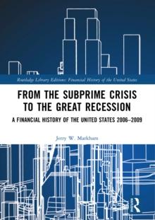 From the Subprime Crisis to the Great Recession : A Financial History of the United States 2006-2009