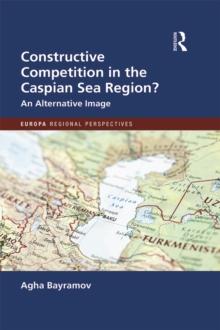 Constructive Competition in the Caspian Sea Region