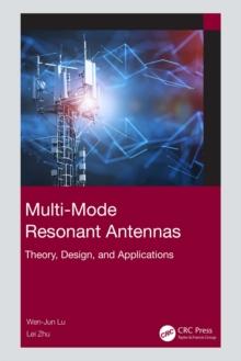 Multi-Mode Resonant Antennas : Theory, Design, and Applications