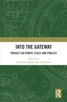 Into the Gateway : Project on Power, Place and Publics