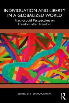 Individuation and Liberty in a Globalized World : Psychosocial Perspectives on Freedom after Freedom