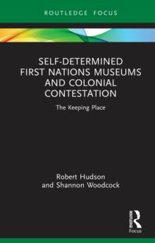 Self-Determined First Nations Museums and Colonial Contestation : The Keeping Place