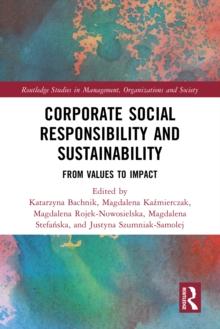 Corporate Social Responsibility and Sustainability : From Values to Impact