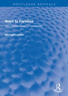 Ways to Paradise : The Chinese Quest for Immortality