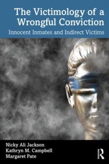 The Victimology of a Wrongful Conviction : Innocent Inmates and Indirect Victims