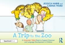 A Trip to the Zoo: A Grammar Tales Book to Support Grammar and Language Development in Children