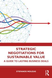 Strategic Negotiations for Sustainable Value : A Guide to Lasting Business Deals