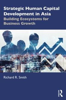 Strategic Human Capital Development in Asia : Building Ecosystems for Business Growth