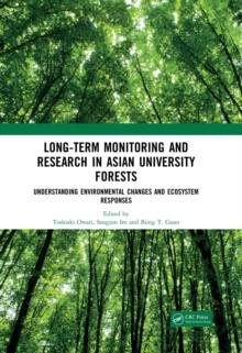 Long-Term Monitoring and Research in Asian University Forests : Understanding Environmental Changes and Ecosystem Responses