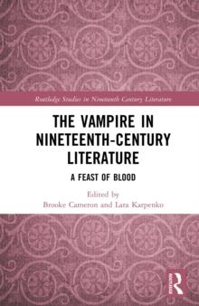 The Vampire in Nineteenth-Century Literature : A Feast of Blood