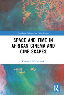 Space and Time in African Cinema and Cine-scapes