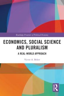 Economics, Social Science and Pluralism : A Real-World Approach