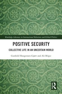 Positive Security : Collective Life in an Uncertain World