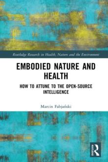 Embodied Nature and Health : How to Attune to the Open-source Intelligence