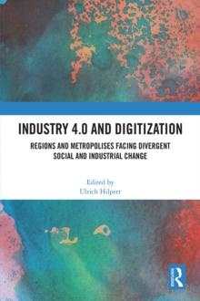 Industry 4.0 and Digitization : Regions and Metropolises Facing Divergent Social and Industrial Change