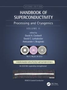 Handbook of Superconductivity : Processing and Cryogenics, Volume Two