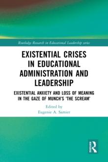 Existential Crises in Educational Administration and Leadership : Existential Anxiety and Loss of Meaning in the Gaze of Munch's 'The Scream'