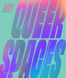 Queer Spaces : An Atlas of LGBTQ+ Places and Stories