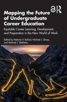 Mapping the Future of Undergraduate Career Education : Equitable Career Learning, Development, and Preparation in the New World of Work