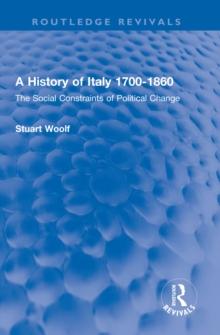 A History of Italy 1700-1860 : The Social Constraints of Political Change