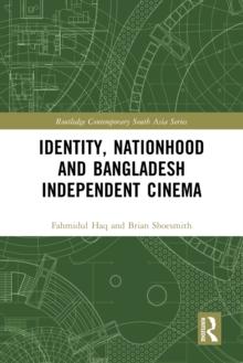 Identity, Nationhood and Bangladesh Independent Cinema