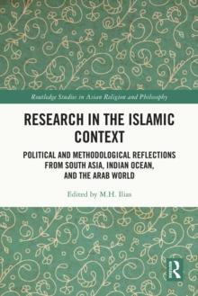 Research in the Islamic Context : Political and Methodological Reflections from South Asia, Indian Ocean, and the Arab World