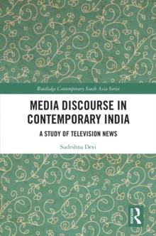 Media Discourse in Contemporary India : A Study of Television News