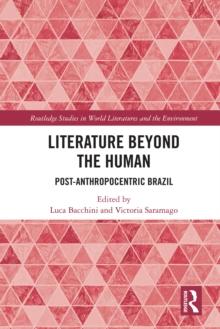 Literature Beyond the Human : Post-Anthropocentric Brazil