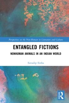 Entangled Fictions : Nonhuman Animals in an Indian World